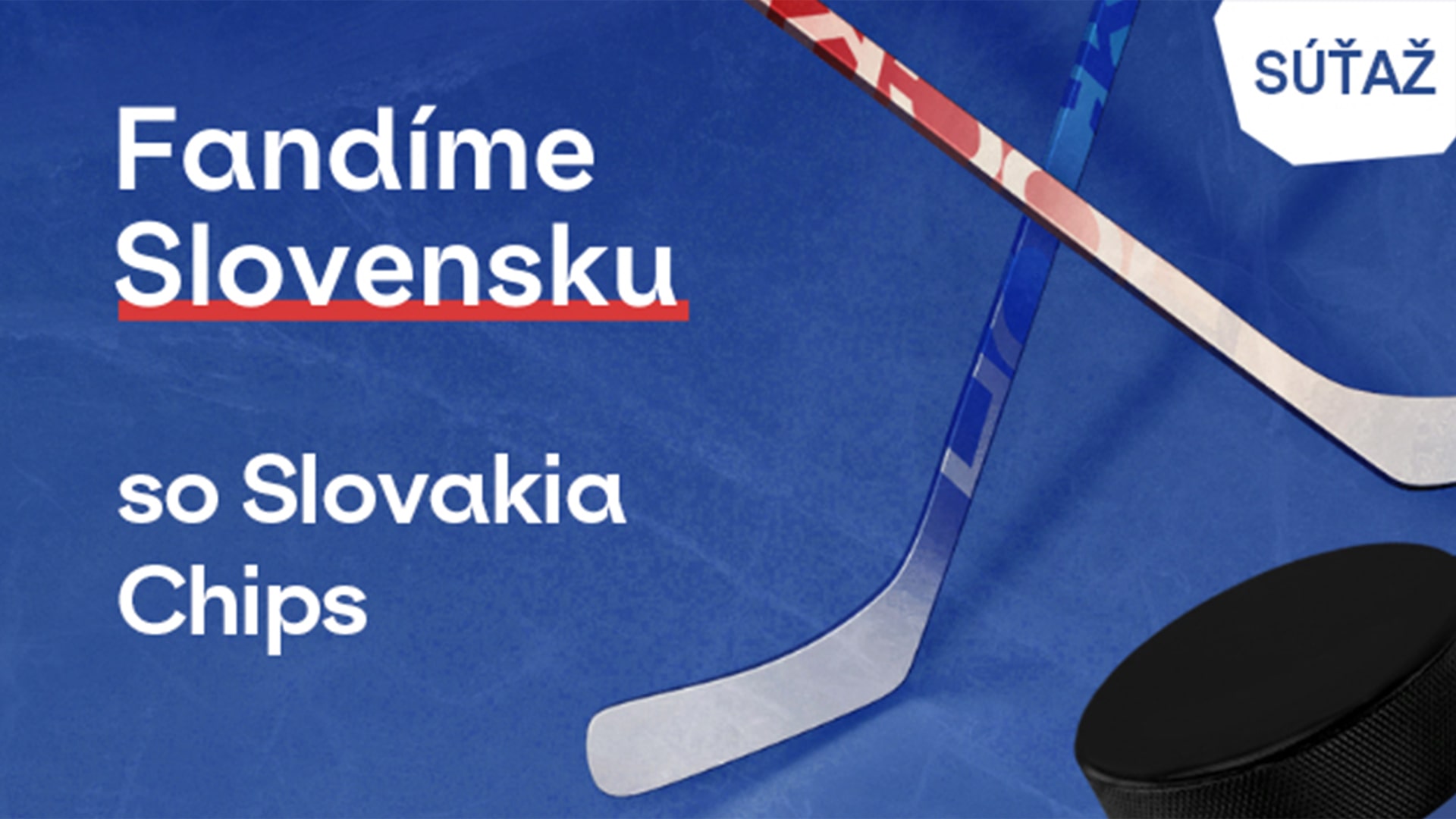 Súťaž - Fandíme Slovensku so Slovakia Chips